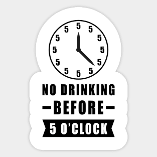 No Drinking Before 5 O'Clock - Funny Sticker